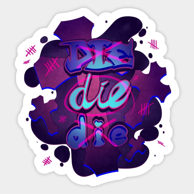 Die Die Die Sticker by bekkie